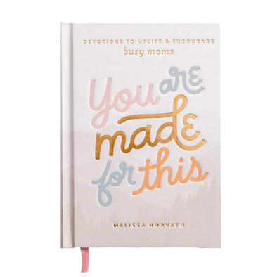 you are made for this devotional for moms melissa horvath sweet water decor
